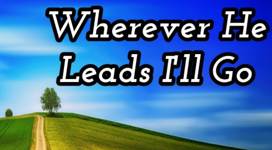 WHEREVER HE LEADS